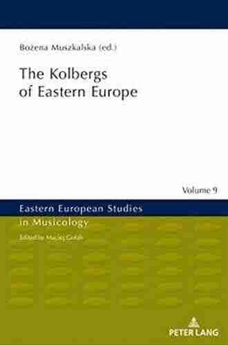 The Kolbergs Of Eastern Europe (Eastern European Studies In Musicology 9)