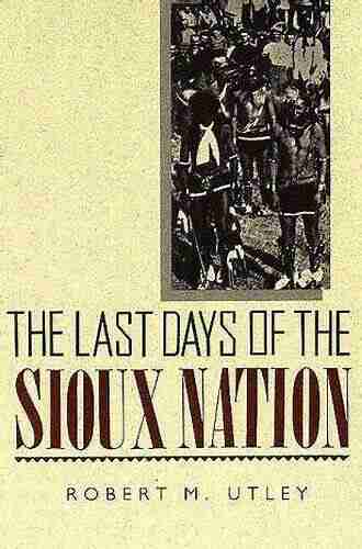 The Last Days Of The Sioux Nation: Second Edition (The Lamar In Western History)