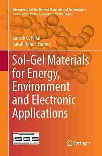 Sol Gel Materials For Energy Environment And Electronic Applications (Advances In Sol Gel Derived Materials And Technologies)