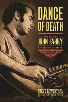 Dance of Death: The Life of John Fahey American Guitarist