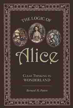 The Logic Of Alice: Clear Thinking In Wonderland