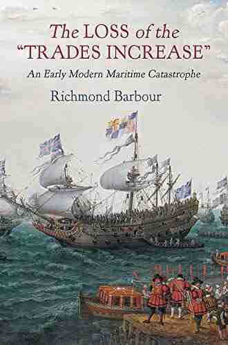 The Loss of the Trades Increase : An Early Modern Maritime Catastrophe (Haney Foundation Series)