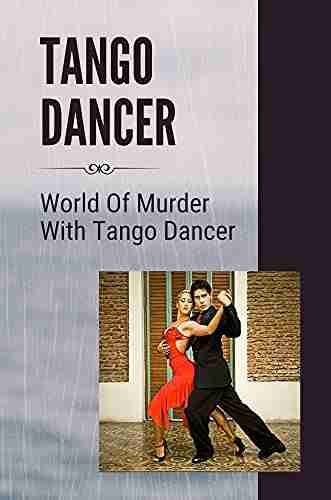 Tango Dancer: World Of Murder With Tango Dancer: World Of The Tango Dancers