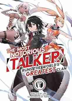 The Most Notorious Talker Runs The World S Greatest Clan (Light Novel) Vol 1