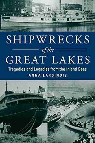 Shipwrecks Of The Great Lakes: Tragedies And Legacies From The Inland Seas