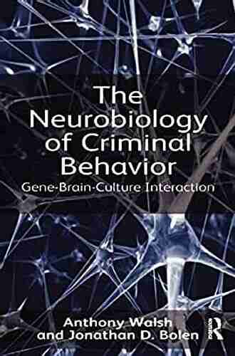 The Neurobiology of Criminal Behavior: Gene Brain Culture Interaction