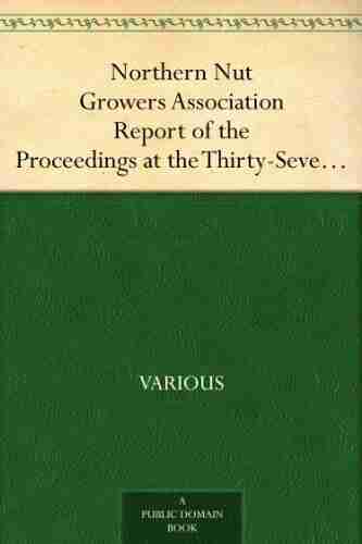 Northern Nut Growers Association Report of the Proceedings at the Thirty Seventh Annual ReportWooster Ohio September 3 4 5 1946