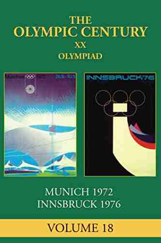 XX Olympiad: Munich 1972 Innsbruck 1976 (The Olympic Century 18)