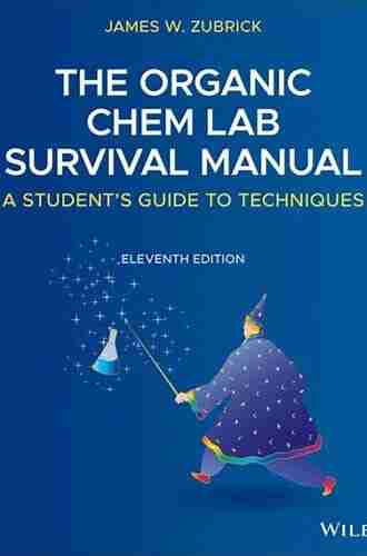 The Organic Chem Lab Survival Manual: A Student s Guide to Techniques 11th Edition