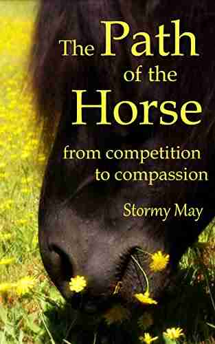 The Path of the Horse: From competition to compassion