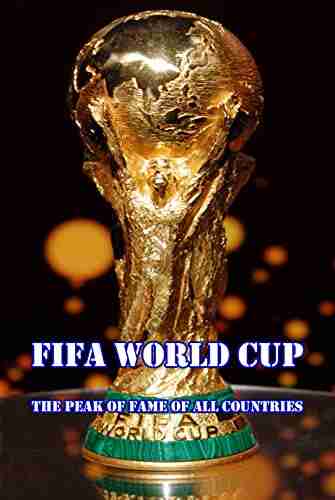 FIFA World Cup: The Peak Of Fame Of All Countries