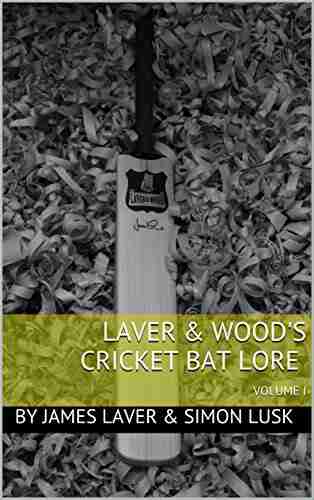 Laver Wood S Cricket Bat Lore: VOLUME I