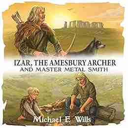 Izar The Amesbury Archer: A Pioneer Metal Worker