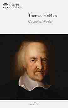 Delphi Collected Works Of Thomas Hobbes (Illustrated) (Delphi Ten 9)