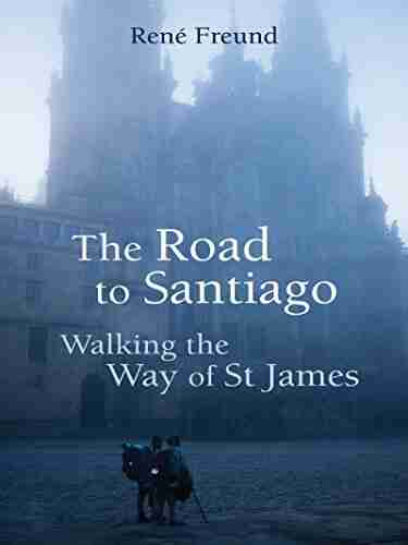 The Road to Santiago: Walking the Way of St James (Armchair Traveller)