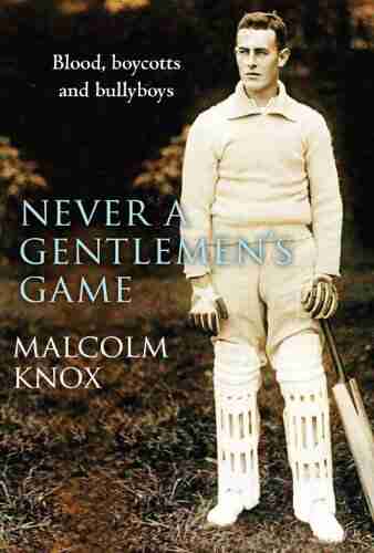 Never A Gentlemen S Game: The Scandal Filled Early Years Of Test Cricket