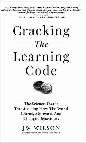 Cracking the Learning Code: The Science That is Transforming How the World Learns Motivates and Changes Behaviors