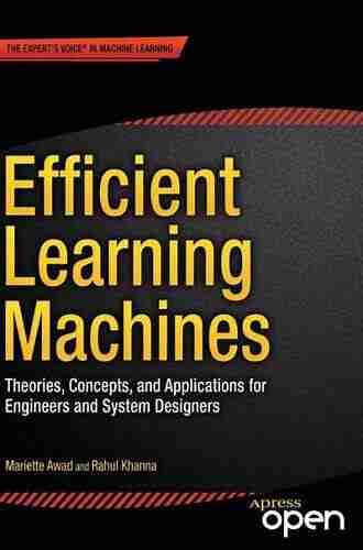 Efficient Learning Machines: Theories Concepts And Applications For Engineers And System Designers