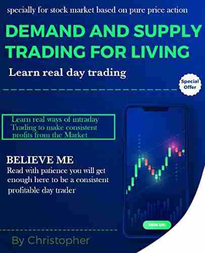 DEMAND AND SUPPLY TRADING FOR LIVING: Real Day Trading (Make Intraday Traders Profitable)