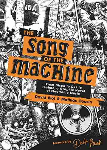 The Song Of The Machine: From Disco To DJs To Techno A Graphic Novel Of Electronic Music