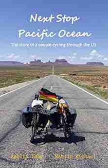 Next Stop Pacific Ocean: The Story Of A Couple Cycling Through The US