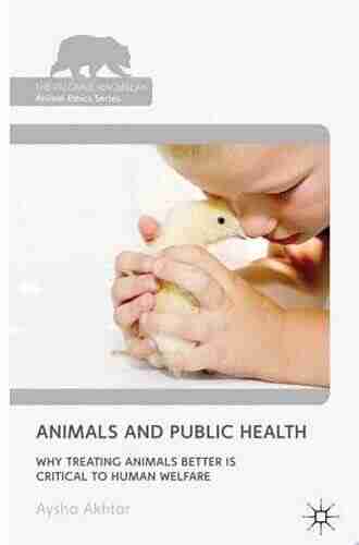 Animals And Public Health: Why Treating Animals Better Is Critical To Human Welfare (The Palgrave Macmillan Animal Ethics Series)