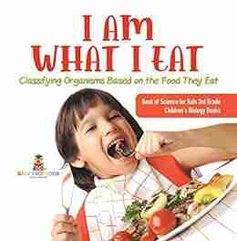 I Am What I Eat : Classifying Organisms Based On The Food They Eat Of Science For Kids 3rd Grade Children S Biology