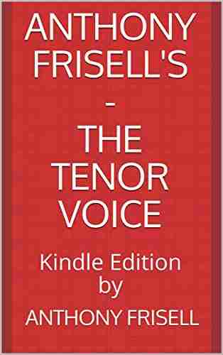 Anthony Frisell s The Tenor Voice Edition