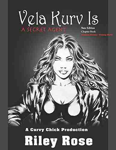 VELA KURV IS A SECRET AGENT: New Edition Chapter Twenty Chapter Twenty Three