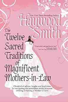 The Twelve Sacred Traditions Of Magnificent Mothers In Law