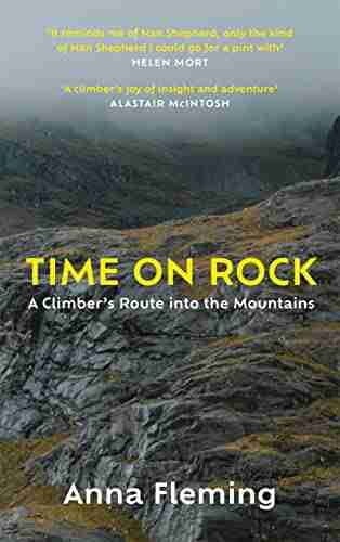 Time On Rock: A Climber S Route Into The Mountains