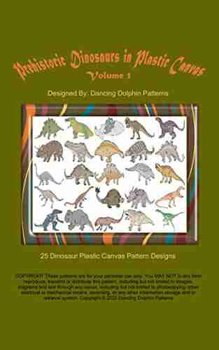 Prehistoric Dinosaurs in Plastic Canvas Volume 1: An Assortment of 25 Dinosaur Plastic Canvas Pattern Designs