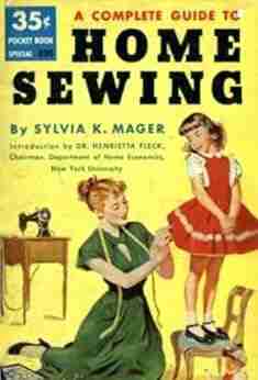 A COMPLETE GUIDE TO HOME SEWING