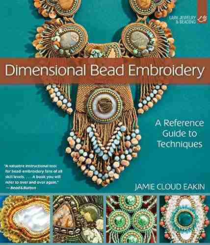 Dimensional Bead Embroidery: A Reference Guide To Techniques