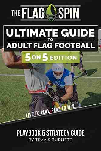 The Ultimate Guide To Adult Flag Football 5on5 Edition: Playbook Strategy Guide