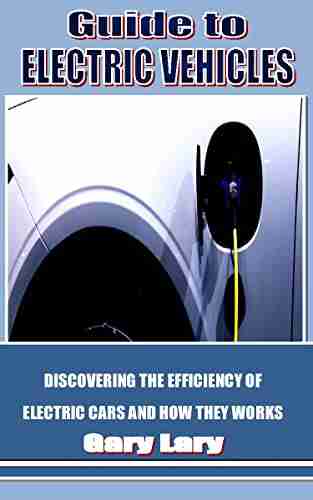 GUIDE TO ELECTRIC VEHICLES: Discovering the efficiency of electric cars and how they works