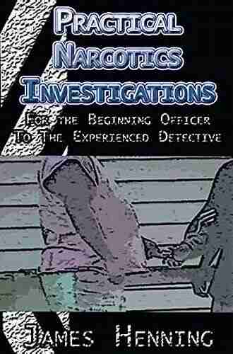 Practical Narcotics Investigations: For The Uninformed Officer To The Experienced Detective