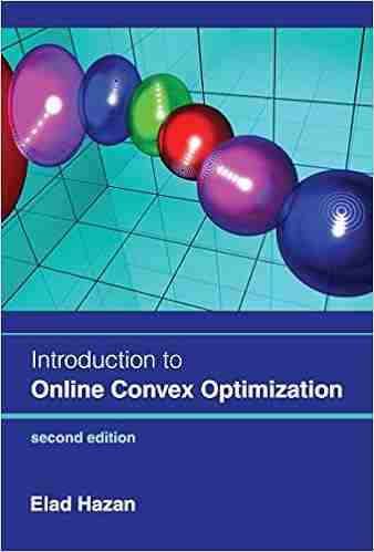 Introduction To Online Convex Optimization Second Edition (Adaptive Computation And Machine Learning Series)