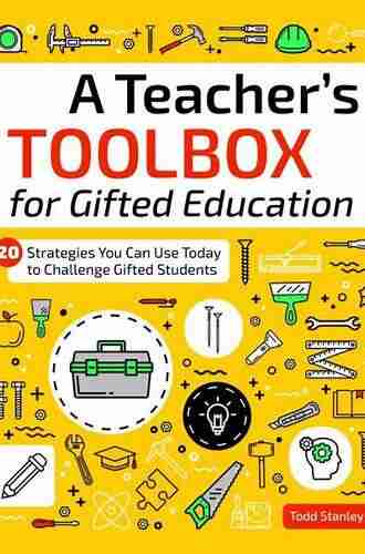 A Teacher s Toolbox for Gifted Education: 20 Strategies You Can Use Today to Challenge Gifted Students