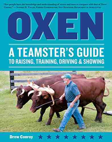 Oxen: A Teamster s Guide to Raising Training Driving Showing (Storey s Working Animals)