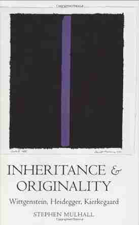 Inheritance And Originality: Wittgenstein Heidegger Kierkegaard