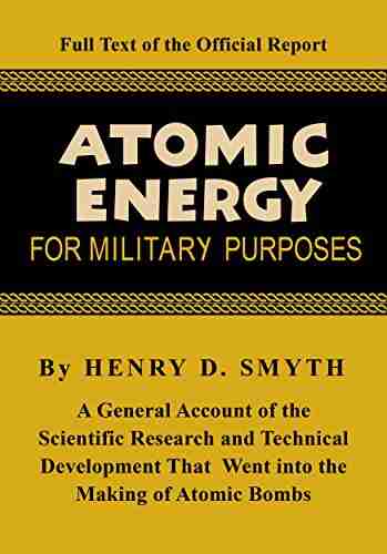 Atomic Energy for Military Purposes: The Official Report on the Development of the Atomic Bomb Under the Auspices of the United States Government