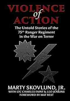 Violence of Action: The Untold Stories of the 75th Ranger Regiment in the War on Terror