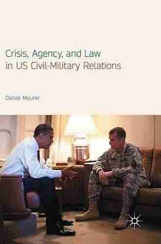 Crisis Agency and Law in US Civil Military Relations