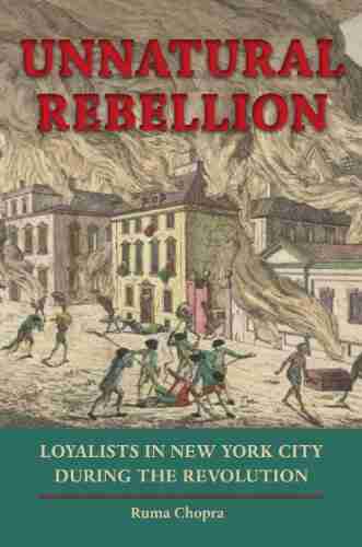 Unnatural Rebellion: Loyalists In New York City During The Revolution (Jeffersonian America)