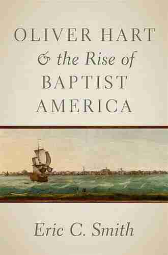 Oliver Hart And The Rise Of Baptist America