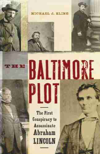 The Baltimore Plot: The First Conspiracy to Assassinate Abraham Lincoln