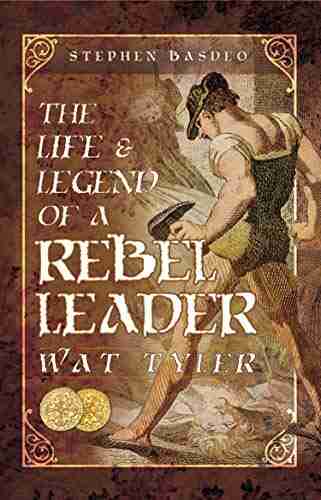 The Life Legend Of A Rebel Leader: Wat Tyler