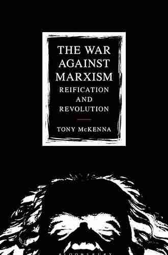 The War Against Marxism: Reification and Revolution