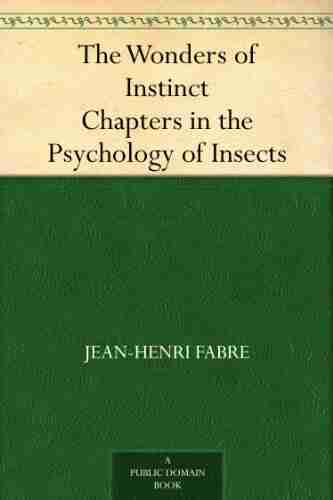 The Wonders Of Instinct Chapters In The Psychology Of Insects